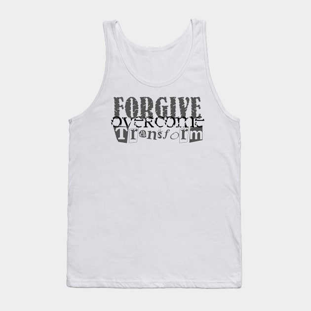 Forgive Overcome Transform Tank Top by TLCreate